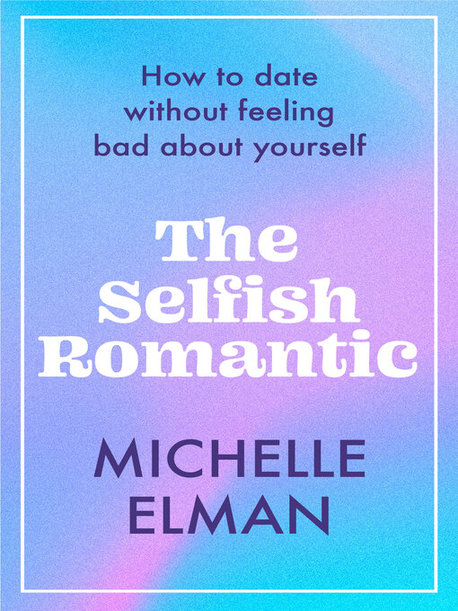 Title details for The Selfish Romantic by Michelle Elman - Available